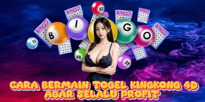 Cara Bermain Togel Kingkong 4D Agar Selalu Profit