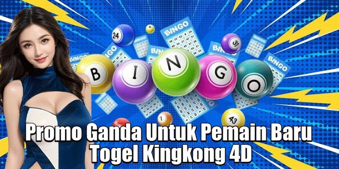 Promo Ganda Untuk Pemain Baru Togel Kingkong 4D