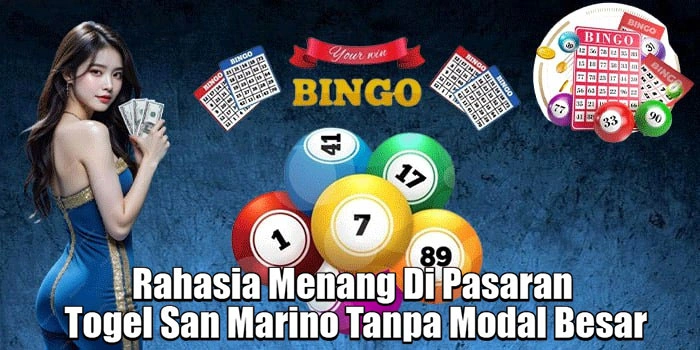 Rahasia Menang Di Pasaran Togel San Marino Tanpa Modal Besar