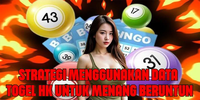 Strategi Menggunakan Data Togel HK Untuk Menang Beruntun