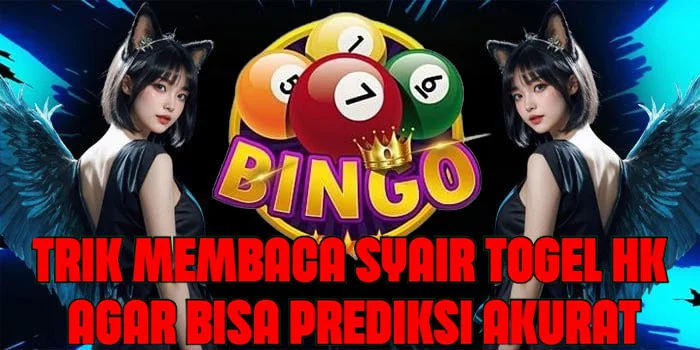 Trik Membaca Syair Togel HK Agar Bisa Prediksi Akurat