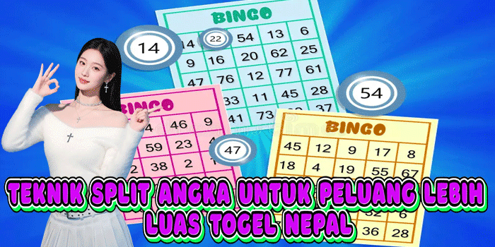 Teknik Split Angka Untuk Peluang Lebih Luas Togel Nepal