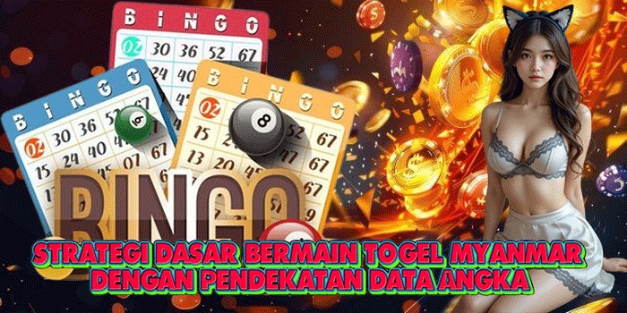 Strategi Dasar Bermain Togel Myanmar Dengan Pendekatan Data Angka